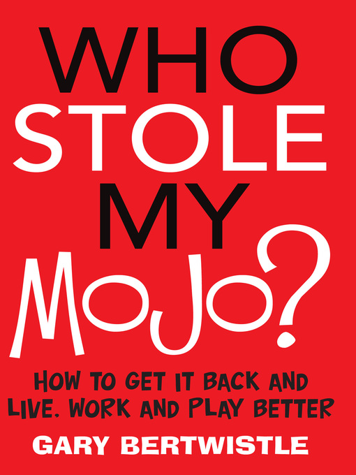 Title details for Who Stole My Mojo? by Gary Bertwistle - Available